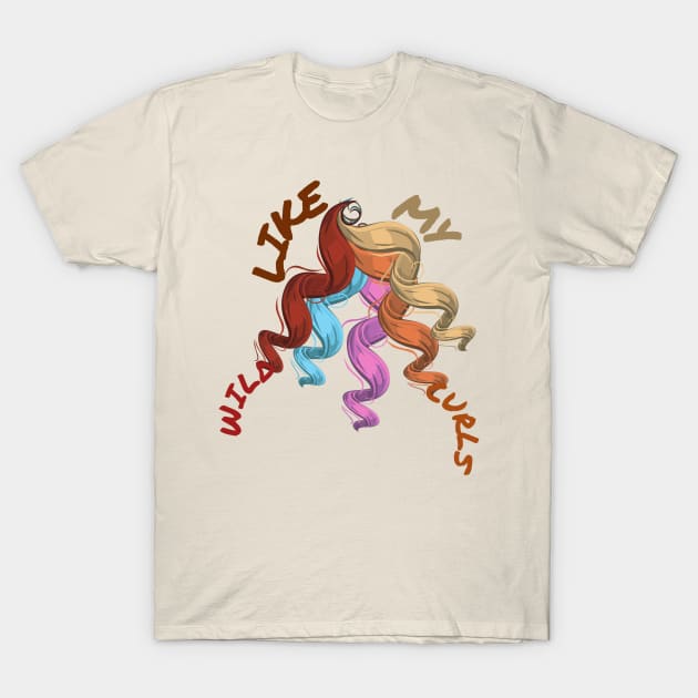 Wild Like My Curls T-Shirt by Pris25